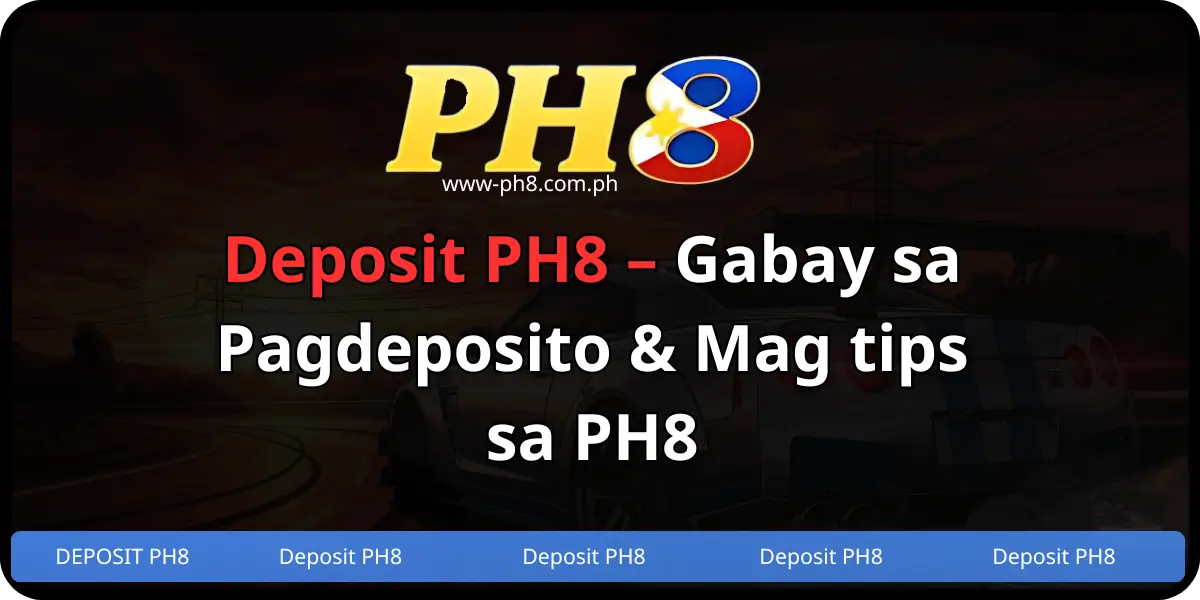 Deposit PH8 – Gabay sa Pagdeposito & Mag tips sa PH8