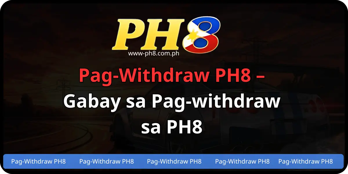 Pag-Withdraw PH8 – Gabay sa Pag-withdraw sa PH8 (1)
